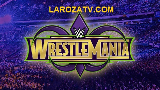 عرض راسلمينيا 34 – WWE WrestleMania 8-4-2018 مترجم 9.4.2018
